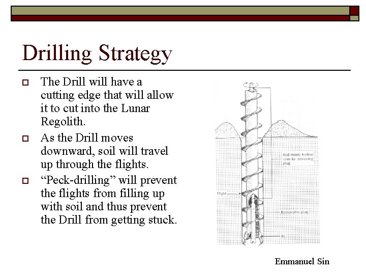 Drilling Strategy o o o The Drill will have a cutting edge that will