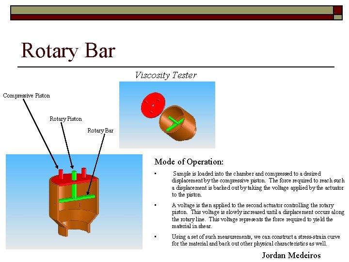 Rotary Bar Viscosity Tester Compressive Piston Rotary Bar Mode of Operation: • Sample is