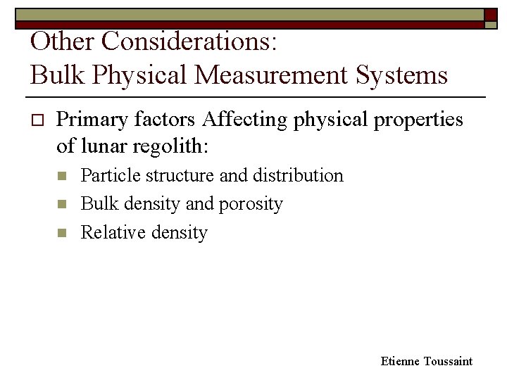 Other Considerations: Bulk Physical Measurement Systems o Primary factors Affecting physical properties of lunar
