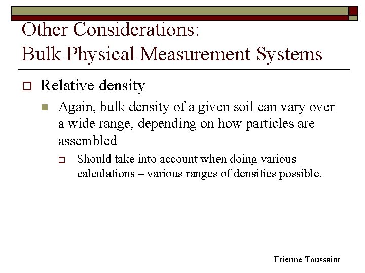 Other Considerations: Bulk Physical Measurement Systems o Relative density n Again, bulk density of