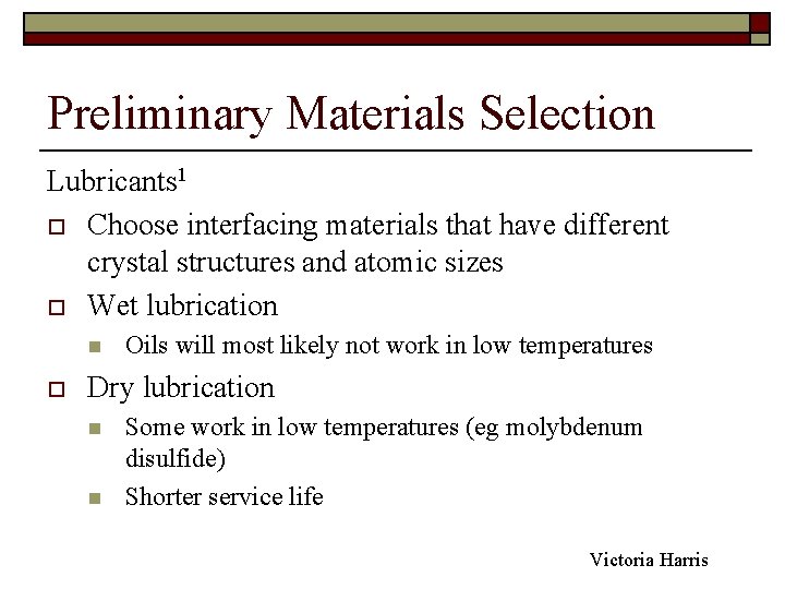 Preliminary Materials Selection Lubricants 1 o Choose interfacing materials that have different crystal structures