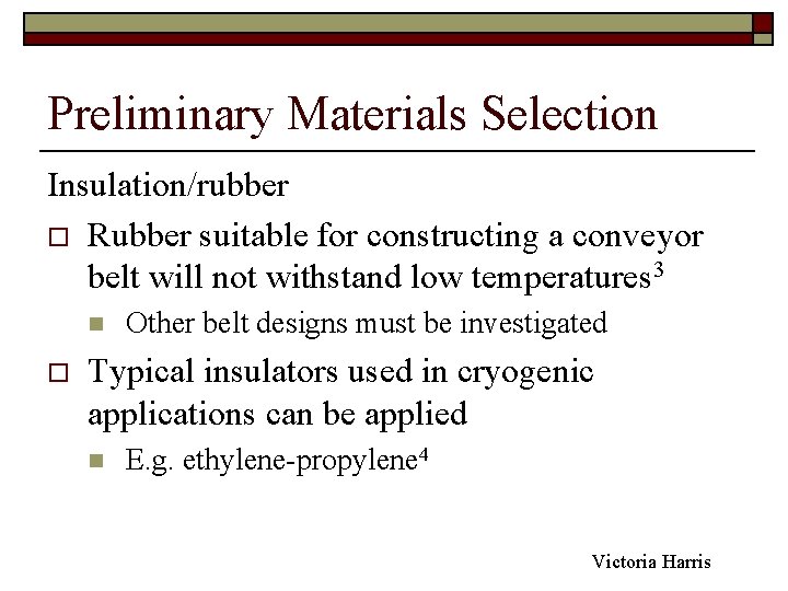 Preliminary Materials Selection Insulation/rubber o Rubber suitable for constructing a conveyor belt will not