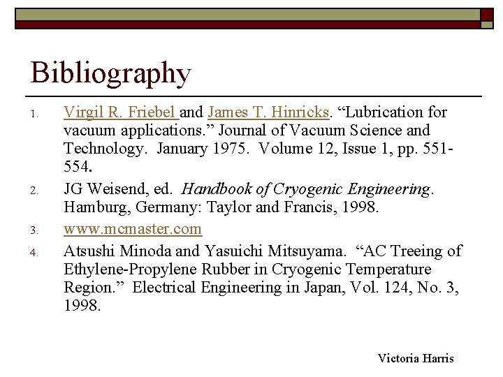 Bibliography 1. 2. 3. 4. Virgil R. Friebel and James T. Hinricks. “Lubrication for