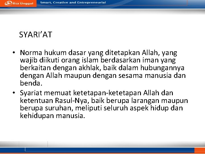 SYARI’AT • Norma hukum dasar yang ditetapkan Allah, yang wajib diikuti orang islam berdasarkan