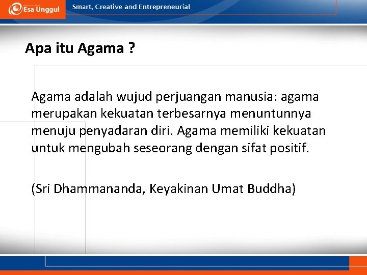 Apa itu Agama ? Agama adalah wujud perjuangan manusia: agama merupakan kekuatan terbesarnya menuntunnya