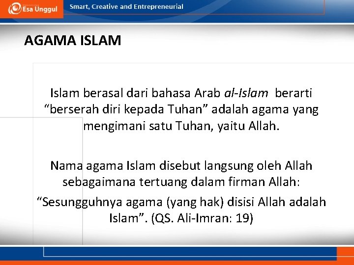 AGAMA ISLAM Islam berasal dari bahasa Arab al-Islam berarti “berserah diri kepada Tuhan” adalah
