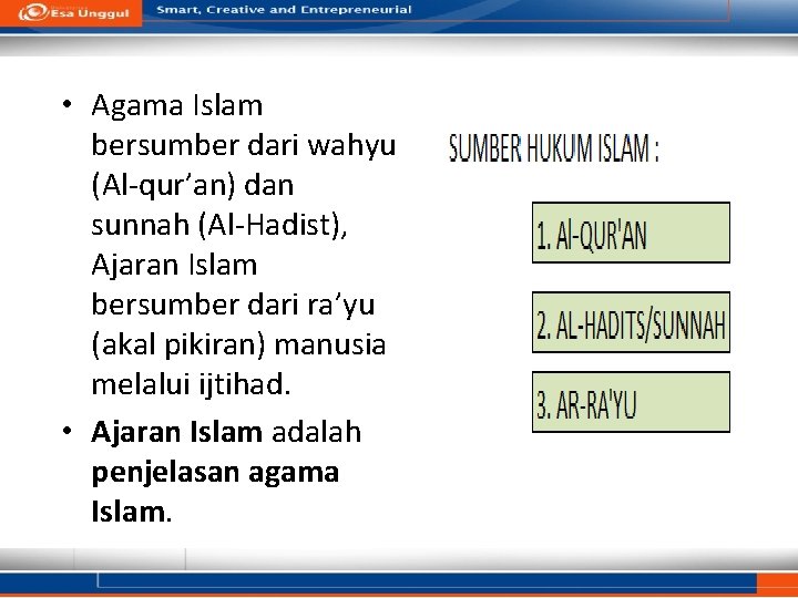  • Agama Islam bersumber dari wahyu (Al-qur’an) dan sunnah (Al-Hadist), Ajaran Islam bersumber