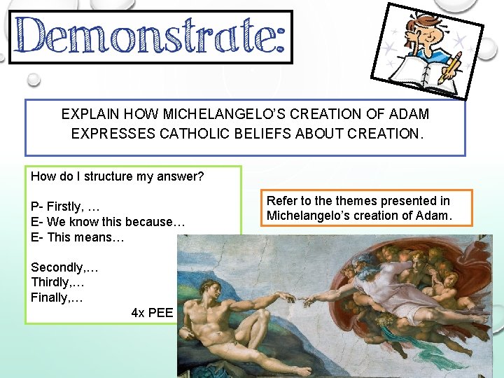EXPLAIN HOW MICHELANGELO’S CREATION OF ADAM EXPRESSES CATHOLIC BELIEFS ABOUT CREATION. How do I