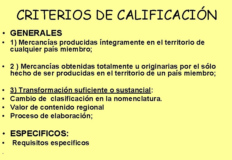 CRITERIOS DE CALIFICACIÓN • GENERALES • 1) Mercancías producidas íntegramente en el territorio de