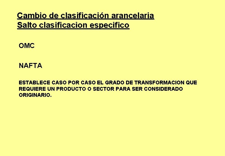 Cambio de clasificación arancelaria Salto clasificacion especifico OMC NAFTA ESTABLECE CASO POR CASO EL