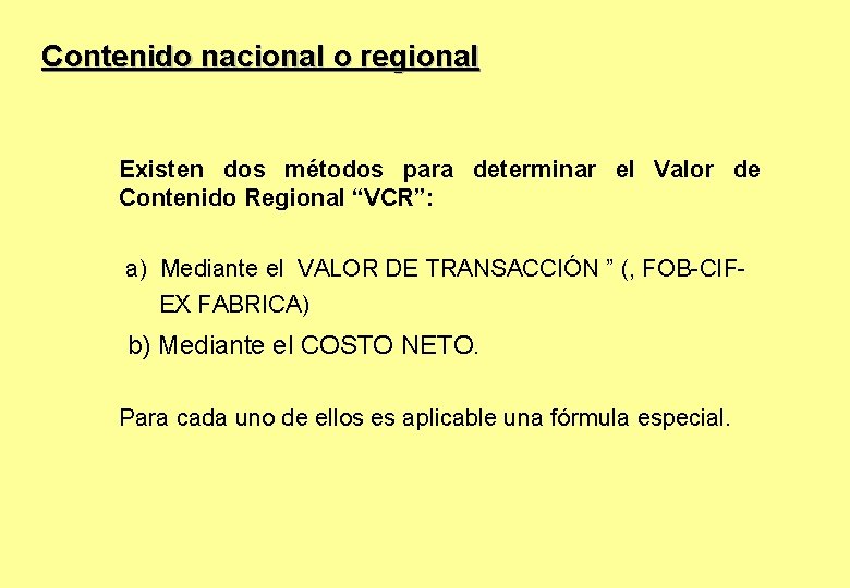 Contenido nacional o regional Existen dos métodos para determinar el Valor de Contenido Regional