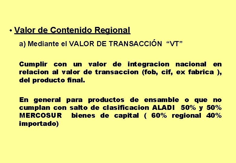  • Valor de Contenido Regional a) Mediante el VALOR DE TRANSACCIÓN “VT” Cumplir