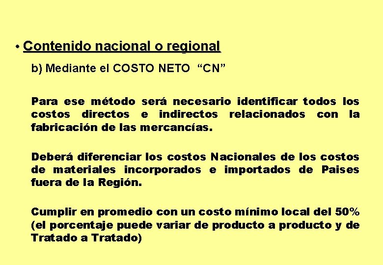  • Contenido nacional o regional b) Mediante el COSTO NETO “CN” Para ese