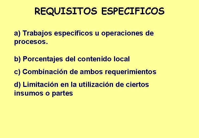 REQUISITOS ESPECIFICOS a) Trabajos específicos u operaciones de procesos. b) Porcentajes del contenido local