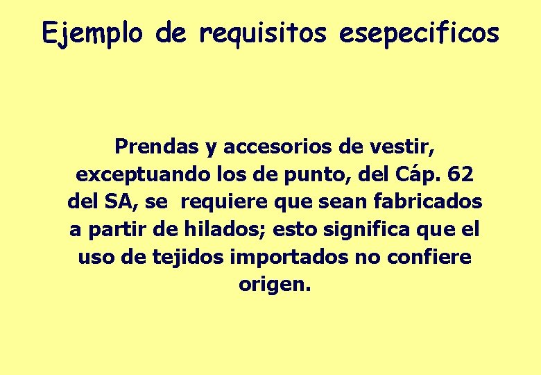 Ejemplo de requisitos esepecificos Prendas y accesorios de vestir, exceptuando los de punto, del