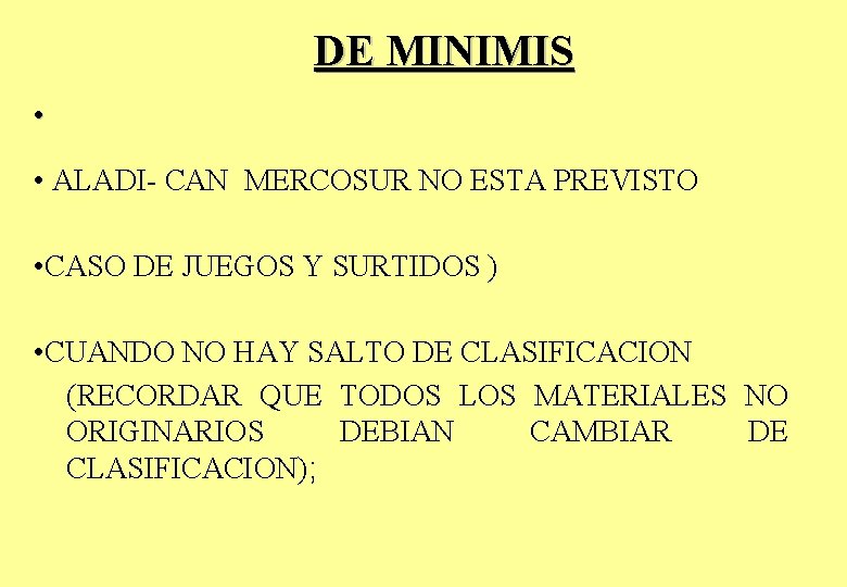 DE MINIMIS • • ALADI- CAN MERCOSUR NO ESTA PREVISTO • CASO DE JUEGOS