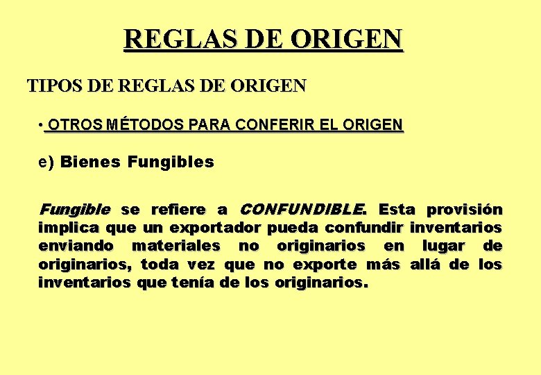 REGLAS DE ORIGEN TIPOS DE REGLAS DE ORIGEN • OTROS MÉTODOS PARA CONFERIR EL