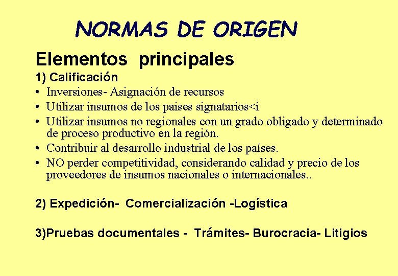 NORMAS DE ORIGEN Elementos principales 1) Calificación • Inversiones- Asignación de recursos • Utilizar