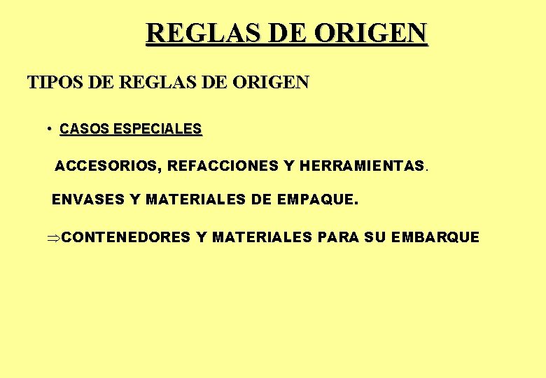REGLAS DE ORIGEN TIPOS DE REGLAS DE ORIGEN • CASOS ESPECIALES ACCESORIOS, REFACCIONES Y