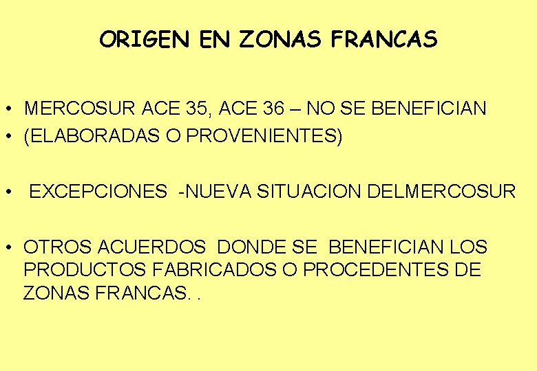 ORIGEN EN ZONAS FRANCAS • MERCOSUR ACE 35, ACE 36 – NO SE BENEFICIAN