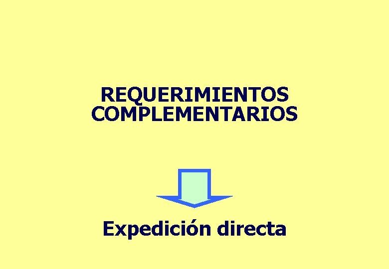 REQUERIMIENTOS COMPLEMENTARIOS Expedición directa 