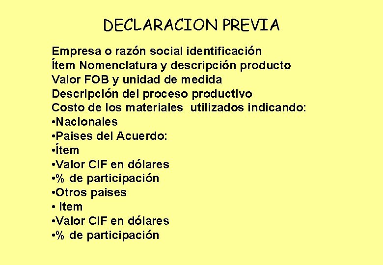 DECLARACION PREVIA Empresa o razón social identificación Ítem Nomenclatura y descripción producto Valor FOB