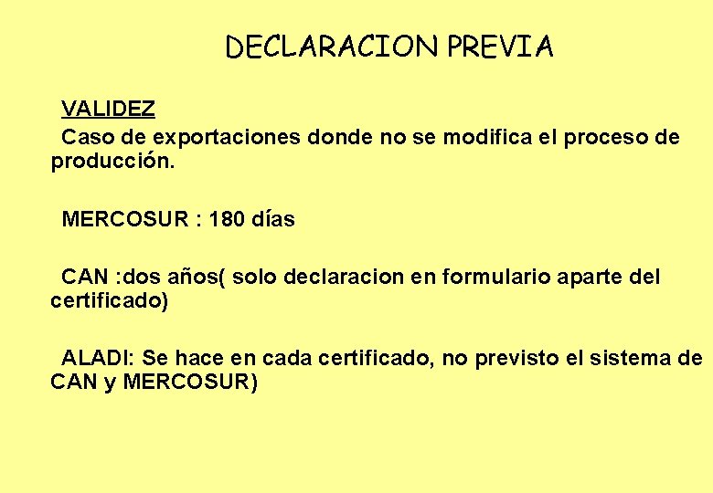 DECLARACION PREVIA VALIDEZ Caso de exportaciones donde no se modifica el proceso de producción.