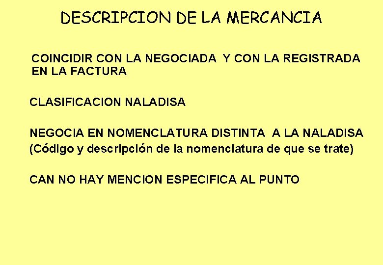 DESCRIPCION DE LA MERCANCIA COINCIDIR CON LA NEGOCIADA Y CON LA REGISTRADA EN LA