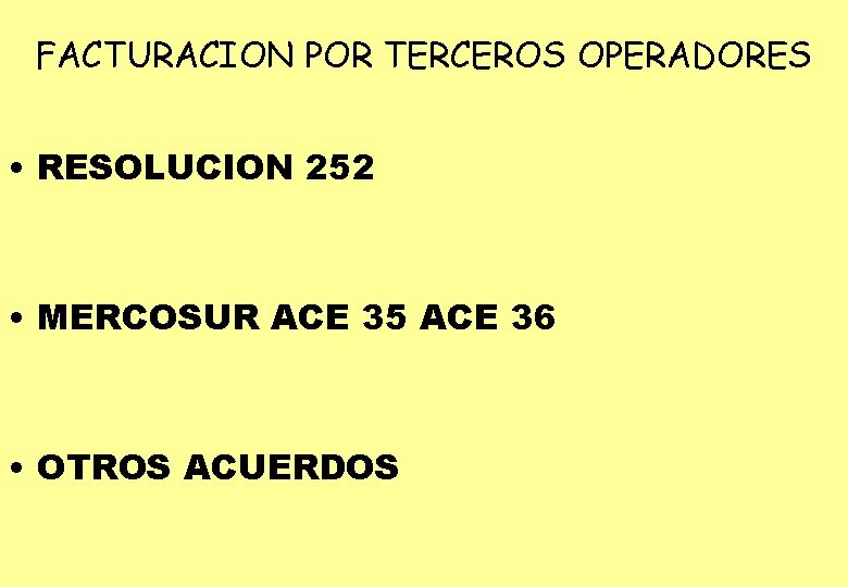 FACTURACION POR TERCEROS OPERADORES • RESOLUCION 252 • MERCOSUR ACE 35 ACE 36 •