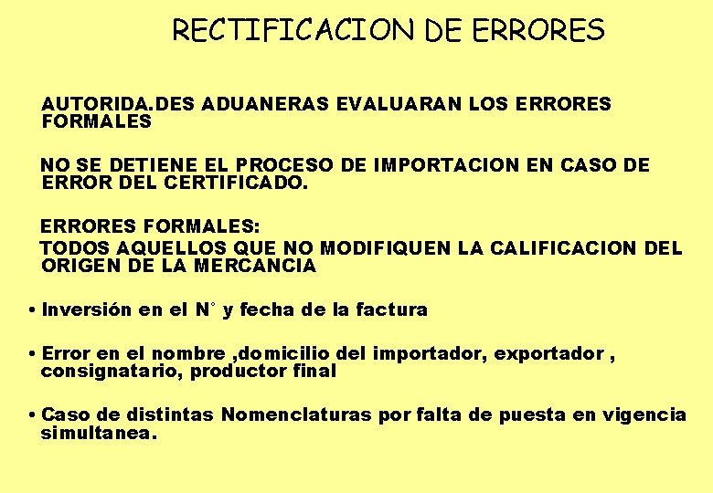 RECTIFICACION DE ERRORES AUTORIDA. DES ADUANERAS EVALUARAN LOS ERRORES FORMALES NO SE DETIENE EL