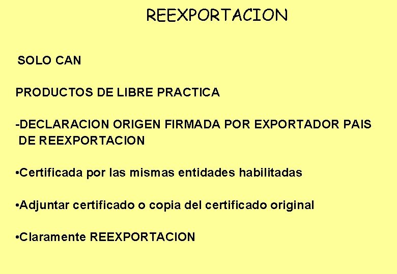 REEXPORTACION SOLO CAN PRODUCTOS DE LIBRE PRACTICA -DECLARACION ORIGEN FIRMADA POR EXPORTADOR PAIS DE