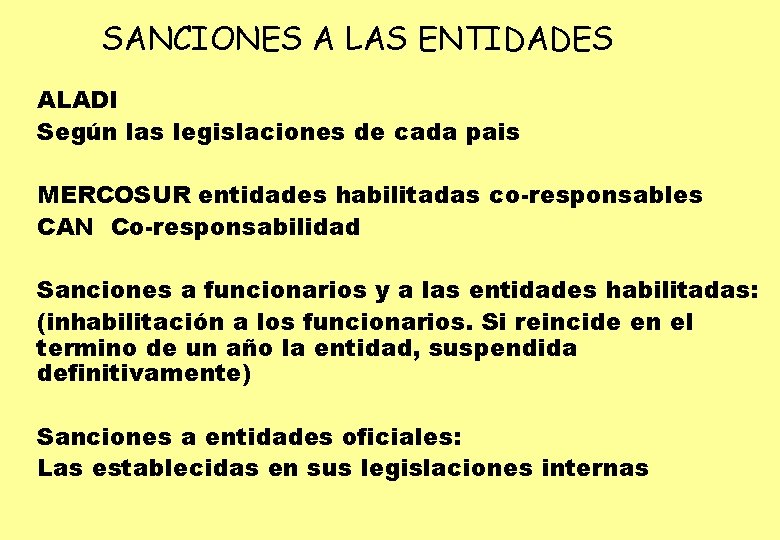 SANCIONES A LAS ENTIDADES ALADI Según las legislaciones de cada pais MERCOSUR entidades habilitadas