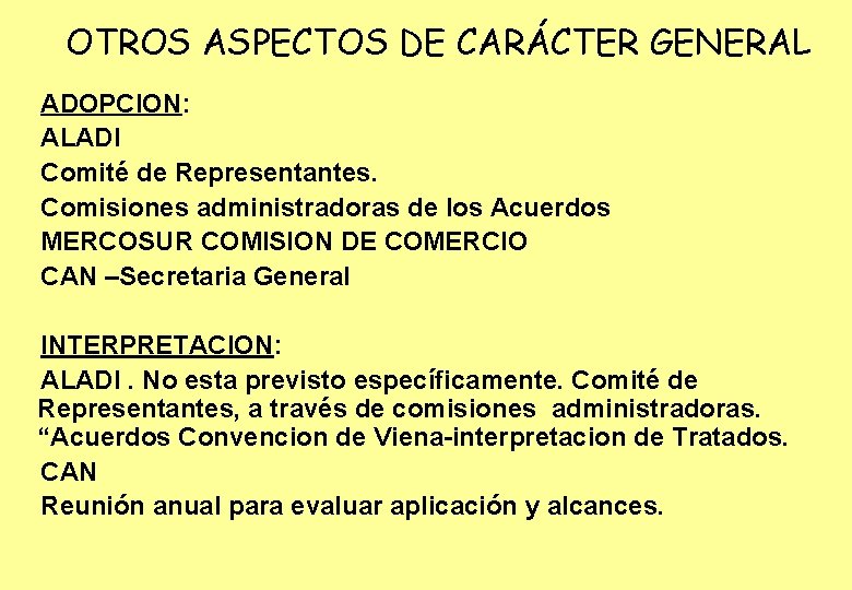 OTROS ASPECTOS DE CARÁCTER GENERAL ADOPCION: ALADI Comité de Representantes. Comisiones administradoras de los