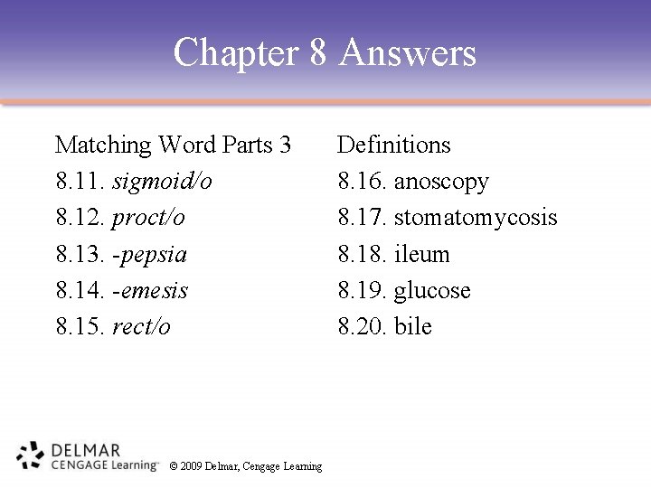 Chapter 8 Answers Matching Word Parts 3 8. 11. sigmoid/o 8. 12. proct/o 8.