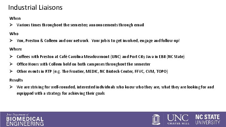 Industrial Liaisons When Ø Various times throughout the semester; announcements through email Who Ø