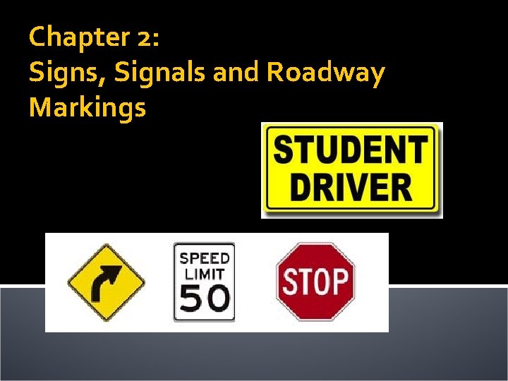 Chapter 2: Signs, Signals and Roadway Markings 