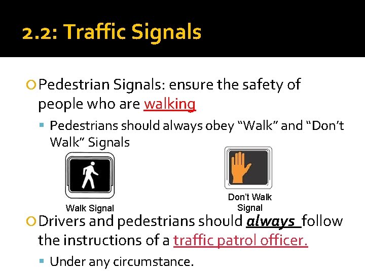 2. 2: Traffic Signals Pedestrian Signals: ensure the safety of people who are walking