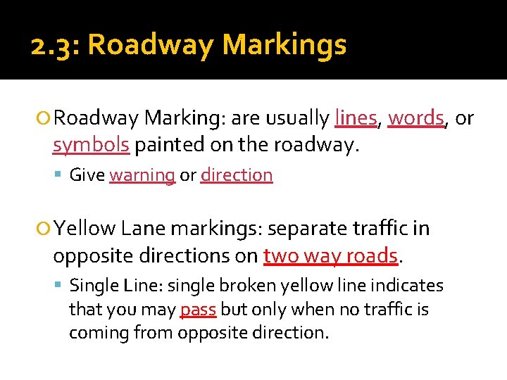 2. 3: Roadway Markings Roadway Marking: are usually lines, words, or symbols painted on