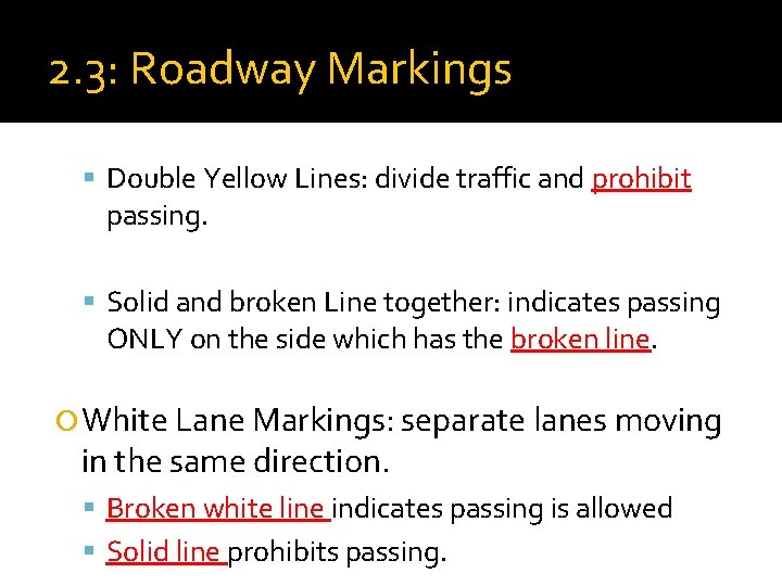 2. 3: Roadway Markings Double Yellow Lines: divide traffic and prohibit passing. Solid and