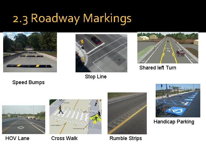 2. 3 Roadway Markings Shared left Turn Stop Line Speed Bumps Handicap Parking HOV