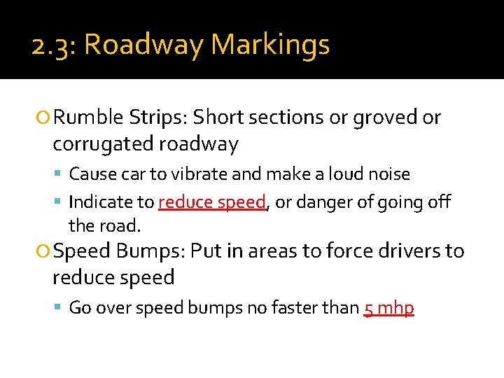 2. 3: Roadway Markings Rumble Strips: Short sections or groved or corrugated roadway Cause