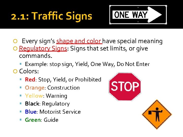 2. 1: Traffic Signs Every sign’s shape and color have special meaning Regulatory Signs: