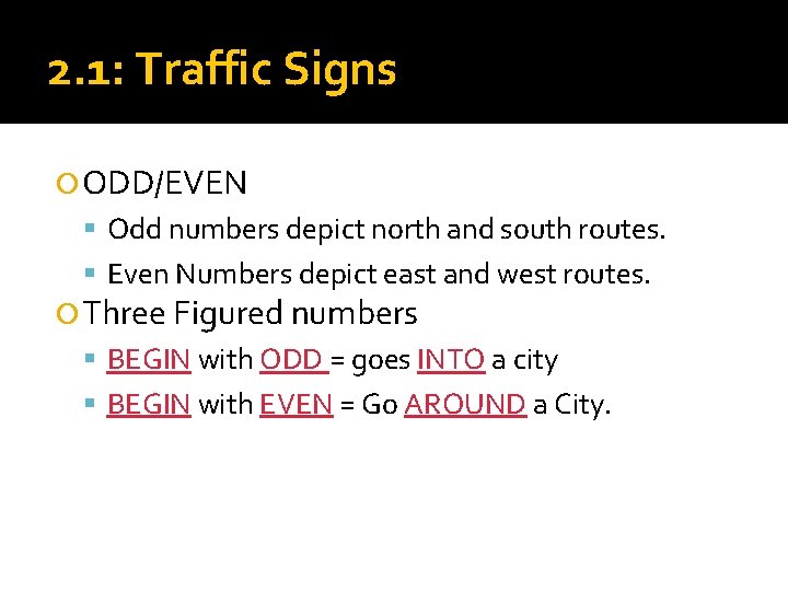 2. 1: Traffic Signs ODD/EVEN Odd numbers depict north and south routes. Even Numbers