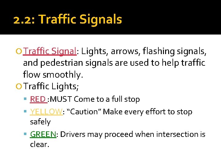 2. 2: Traffic Signals Traffic Signal: Lights, arrows, flashing signals, and pedestrian signals are