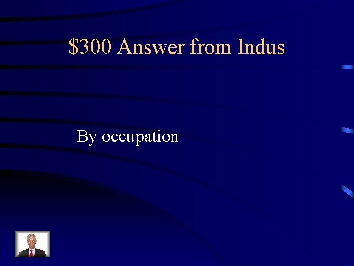 $300 Answer from Indus By occupation 