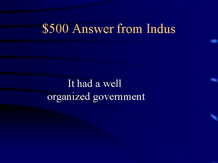 $500 Answer from Indus It had a well organized government 