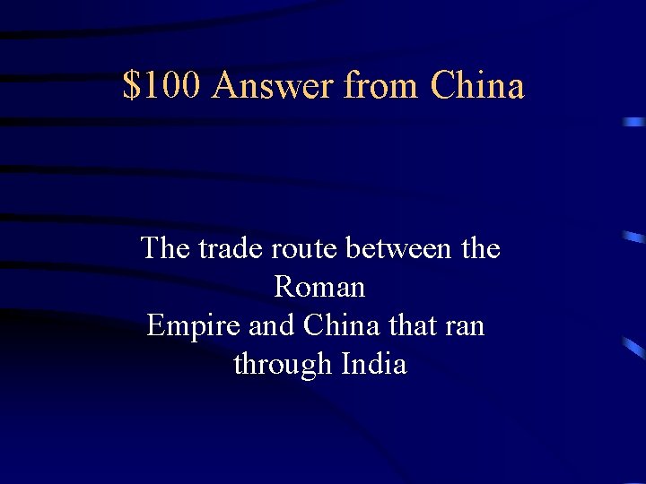 $100 Answer from China The trade route between the Roman Empire and China that