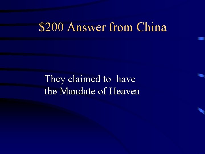 $200 Answer from China They claimed to have the Mandate of Heaven 