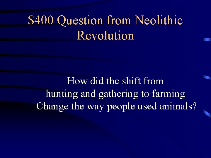 $400 Question from Neolithic Revolution How did the shift from hunting and gathering to