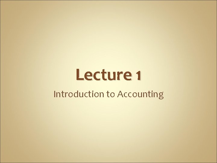 Lecture 1 Introduction to Accounting 
